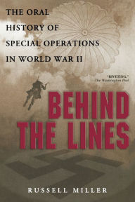 Title: Behind the Lines: The Oral History of Special Operations in World War II, Author: Russell Miller