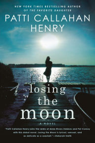 Title: Losing the Moon, Author: Patti Callahan Henry