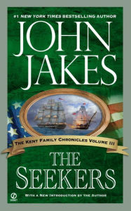 Title: The Seekers (The Kent Family Chronicles #3), Author: John Jakes