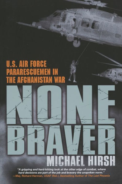 None Braver: U.S. Air Force Pararescuemen the War on Terrorism