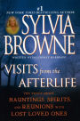 Visits from the Afterlife: The Truth about Hauntings, Spirits, and Reunions with Lost Loved Ones