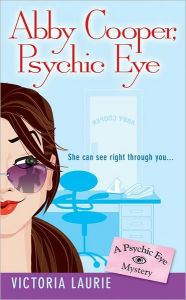 Title: Abby Cooper, Psychic Eye (Psychic Eye Series #1), Author: Victoria Laurie