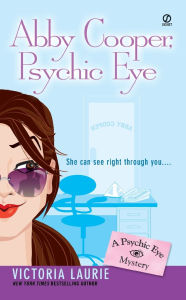 Title: Abby Cooper, Psychic Eye (Psychic Eye Series #1), Author: Victoria Laurie