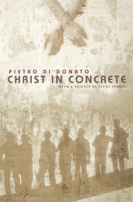 Title: Christ in Concrete, Author: Pietro di Donato