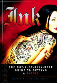 Title: Ink: The Not-Just-Skin-Deep Guide to Getting a Tattoo, Author: Ph.D.