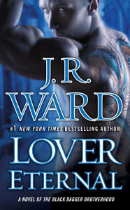 Title: Lover Eternal (Black Dagger Brotherhood Series #2), Author: J. R. Ward