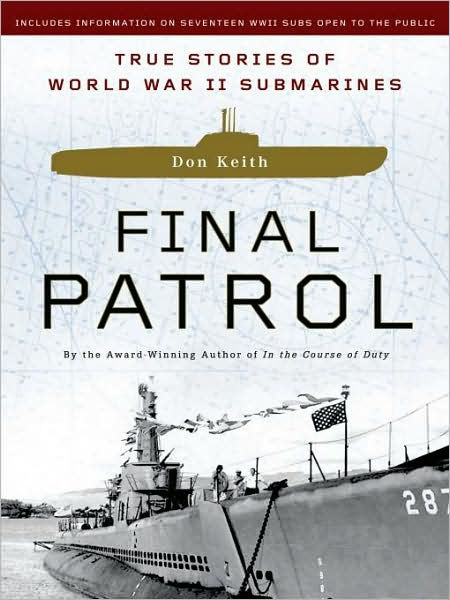 Final Patrol: True Stories of World War II Submarines by Don Keith ...