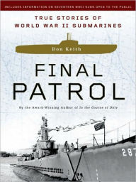 Title: Final Patrol: True Stories of World War II Submarines, Author: Don Keith