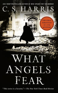 Title: What Angels Fear: A Sebastian St. Cyr Mystery, Author: C. S. Harris