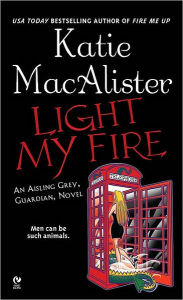 Title: Light My Fire (Aisling Grey, Guardian Series #3), Author: Katie MacAlister