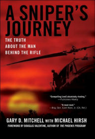 Title: A Sniper's Journey: The Truth About the Man Behind the Rifle, Author: Gary D. Mitchell