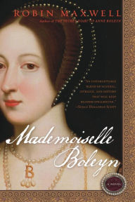 Title: Mademoiselle Boleyn, Author: Robin Maxwell
