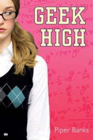 Title: Geek High, Author: Piper Banks