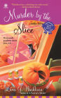 Murder by the Slice (Fresh-Baked Mystery Series #2)