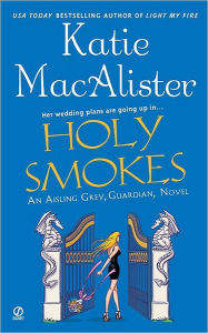 Title: Holy Smokes (Aisling Grey, Guardian Series Book #4), Author: Katie MacAlister