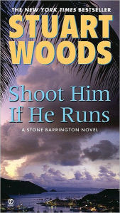 Title: Shoot Him If He Runs (Stone Barrington Series #14), Author: Stuart Woods