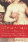 Royal Affairs: A Lusty Romp Through the Extramarital Adventures That Rocked the British Monarchy