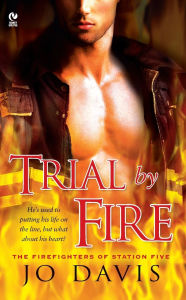 Title: Trial by Fire (Firefighters of Station Five Series #1), Author: Jo Davis