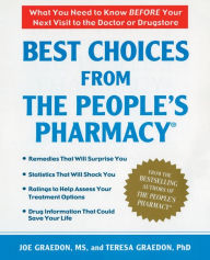 Title: Best Choices From the People's Pharmacy: What You Need to Know Before Your Next Visit to the Doctor or Drugstore, Author: Joe Graedon