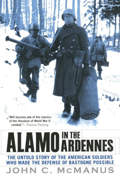 Alamo In The Ardennes: The Untold Story of the American Soldiers Who Made the Defense of Bastogne Possible