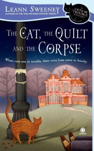 Title: The Cat, the Quilt and the Corpse (Cats in Trouble Series #1), Author: Leann Sweeney