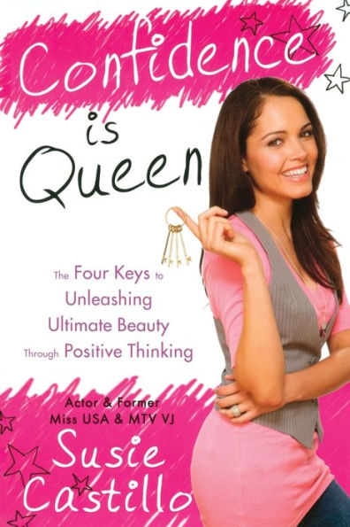 Confidence is Queen: The Four Keys to Ultimate Beauty Through Positive Thinking