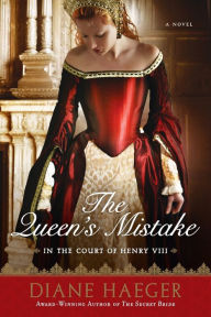 Title: The Queen's Mistake: In the Court of Henry VIII, Author: Diane Haeger