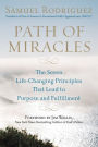 Path of Miracles: The Seven Life-Changing Principles that Lead to Purpose andFulfillment