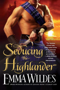 Title: Seducing the Highlander, Author: Emma Wildes