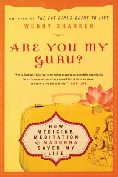 Are You My Guru?: How Medicine, Meditation & Madonna Saved Life