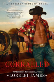 Title: Corralled (Blacktop Cowboys Series #1), Author: Lorelei James