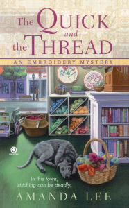 Title: The Quick and the Thread (Embroidery Mystery Series #1), Author: Amanda Lee