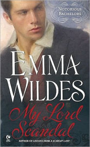 Title: My Lord Scandal (Notorious Bachelors Series #1), Author: Emma Wildes