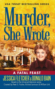 Title: Murder, She Wrote: A Fatal Feast, Author: Jessica Fletcher