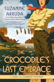 Title: The Crocodile's Last Embrace: A Jade del Cameron Mystery, Author: Suzanne Arruda