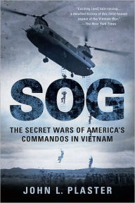 Title: Sog: The Secret Wars of America's Commandos in Vietnam, Author: John L. Plaster
