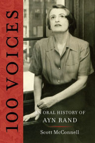 Title: 100 Voices: An Oral History of Ayn Rand, Author: Scott McConnell