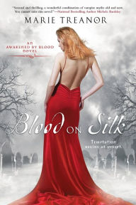 Title: Blood on Silk: An Awakened By Blood Novel, Author: Marie Treanor