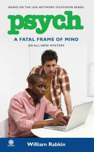 Title: Psych: A Fatal Frame of Mind, Author: William Rabkin