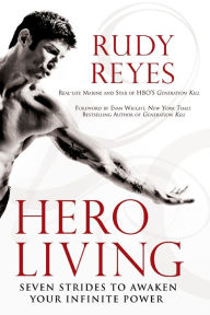 Title: Hero Living: Seven Strides to Awaken Your Infinite Power, Author: Rudy Reyes