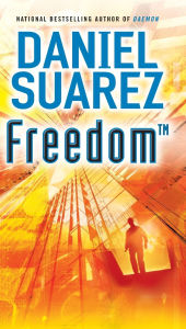 Title: Freedom (TM), Author: Daniel Suarez