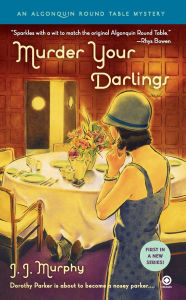 Title: Murder Your Darlings (Algonquin Round Table Mystery Series #1), Author: J.J. Murphy