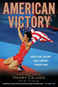 Title: American Victory: Wrestling, Dreams and a Journey Toward Home, Author: Henry Cejudo