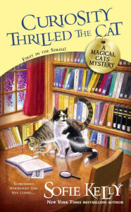 Title: Curiosity Thrilled the Cat (Magical Cats Mystery Series #1), Author: Sofie Kelly