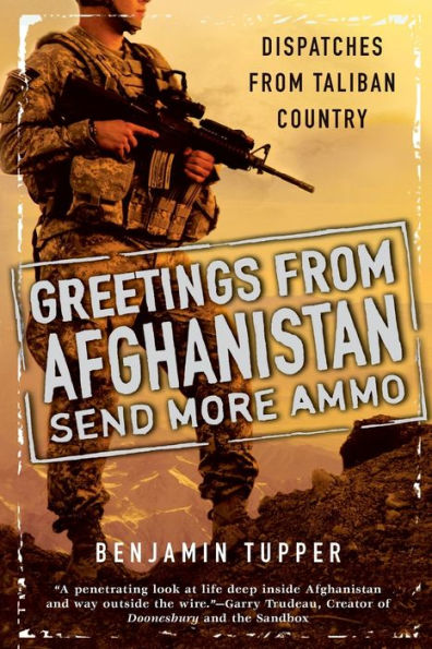 Greetings From Afghanistan, Send More Ammo: Dispatches from Taliban Country