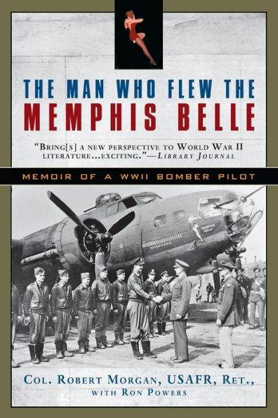 The Man Who Flew the Memphis Belle: Memoir of a WWII Bomber Pilot