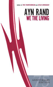Title: We the Living (75th-Anniversary Edition), Author: Ayn Rand