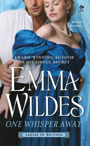 Title: One Whisper Away (Ladies in Waiting Series #1), Author: Emma Wildes