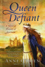 Queen Defiant: A Novel of Eleanor of Aquitaine