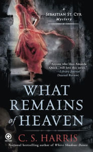 Title: What Remains of Heaven (Sebastian St. Cyr Series #5), Author: C. S. Harris